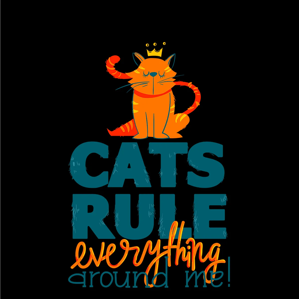 Cats Rule Everything Around Me - T-shirts For The Crazy Cat Ladies or Men