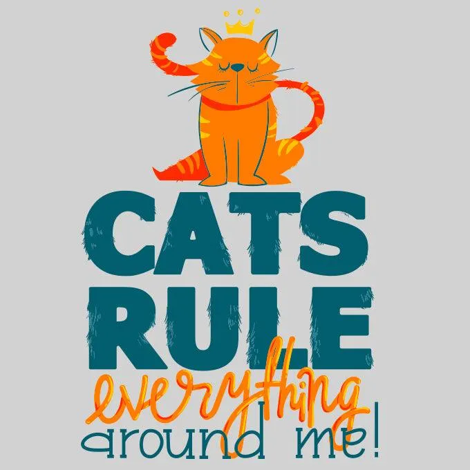 Cats Rule Everything Around Me - T-shirts For The Crazy Cat Ladies or Men